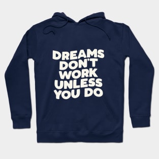 Dreams Don't Work Unless You Do Hoodie